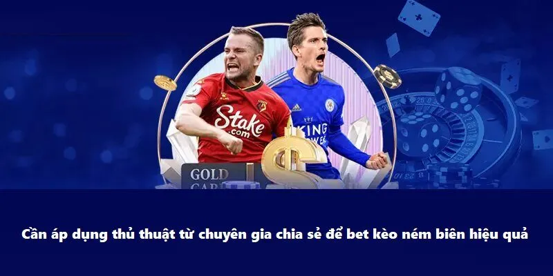 Áp dụng mẹo trên sẽ giúp anh em lượm lúa trong kèo ném biên