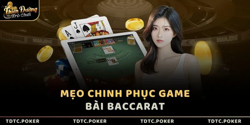 Mẹo chinh phục game bài Baccarat
