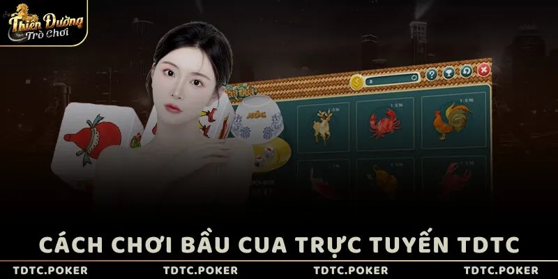 Cách chơi Bầu Cua trực tuyến TDTC