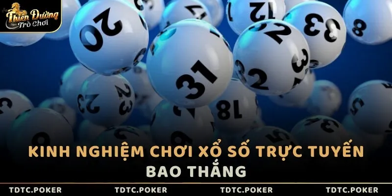 Kinh nghiệm chơi Xổ số trực tuyến bao thắng