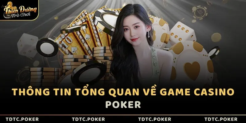 Thông tin tổng quan về game Casino Poker